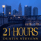 21 Hours (Unabridged) audio book by Dustin Stevens