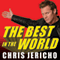 The Best in the World: At What I Have No Idea (Unabridged) audio book by Peter Thomas Fornatale, Chris Jericho