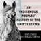 An Indigenous Peoples' History of the United States: Revisioning American History (Unabridged)