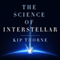 The Science of Interstellar (Unabridged)