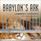 Babylon's Ark: The Incredible Wartime Rescue of the Baghdad Zoo (Unabridged)
