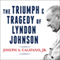 The Triumph and Tragedy of Lyndon Johnson: The White House Years (Unabridged) audio book by Joseph A. Califano Jr.