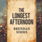 The Longest Afternoon: The 400 Men Who Decided the Battle of Waterloo (Unabridged)