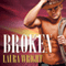 Broken: Cavanaugh Brothers, Book 2 (Unabridged) audio book by Laura Wright