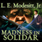 Madness in Solidar: Imager Portfolio, Book 9 (Unabridged) audio book by L. E. Modesitt, Jr.