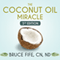 The Coconut Oil Miracle - 5th Edition (Unabridged) audio book by Bruce Fife, CN/ND