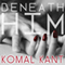 Beneath Him (Unabridged) audio book by Komal Kant