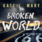 Broken World: Broken World, Book 1 (Unabridged) audio book by Kate L. Mary