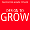 Design to Grow: How Coca-Cola Learned to Combine Scale and Agility (And How You Can Too) (Unabridged) audio book by David Butler, Linda Tischler