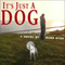 It's Just a Dog (Unabridged)