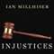 Injustices: The Supreme Court's History of Comforting the Comfortable and Afflicting the Afflicted (Unabridged)