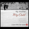 My Mother, My Child: A Caregiving Daughter Shares Her Emotional Eight-Year Journey (Unabridged) audio book by Susie Kinslow Adams