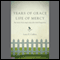 Years of Grace, Life of Mercy: The Story of an Angry Man who Finds Happiness audio book by Larry E. Caffery