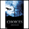 Choices (Unabridged) audio book by James Willcox