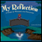 My Reflection: A Story of Wonder and Discovery (Unabridged) audio book by Jessica Rena DeLong