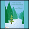 The Lonely Christmas Tree (Unabridged) audio book by Brent A. Marthaller