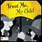 Trust Me, My Child (Unabridged) audio book by Karen L. Carlson