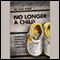 No Longer a Child: Essential Insights for the Growing Christian audio book by Dr. Dixie Yoder