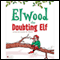 Elwood the Doubting Elf (Unabridged) audio book by Louella M. Husted