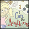 I Can Be Anything