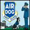 Air Dog First Class (Unabridged) audio book by Roberta Seiwert Lampe