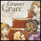 Granny Grace (Unabridged) audio book by Ruth Ann Lea