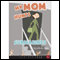My Mom Hunts Submarines (Unabridged) audio book by Julia A. Maki