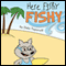 Here Fishy Fishy (Unabridged) audio book by Debi Toporoff
