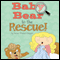 Baby Bear to the Rescue! (Unabridged) audio book by Susan Knapps