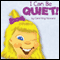 I Can Be Quiet! (Unabridged) audio book by Carol King Kennard