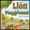The Lion in the Playground (Unabridged) audio book by Brian H. Pendergast