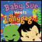 Baby Sue Meets Lollygag (Unabridged)