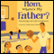Mom, Where's My Father?: Substituting Lack with Completeness (Unabridged)