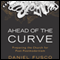 Ahead of the Curve: Preparing the Church for Post-Postmodernism (Unabridged) audio book by Daniel Fusco