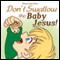 Don't Swallow the Baby Jesus! (Unabridged) audio book by Whitney Yarber White