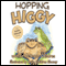 Hopping Higgy: The Happy Hollow Series (Unabridged)