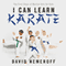 I Can Learn Karate: The First Steps of Martial Arts for Kids (Unabridged)