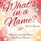 What's in a Name?: What I Learned About God From Flowers (Unabridged) audio book by Dena Baker