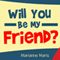 Will You Be My Friend? (Unabridged)