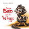 Little Bird Gets His Wings (Unabridged)