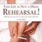 This Life Is Not a Dress Rehearsal!: Where Do You Fit in the Last Days' Drama? (Unabridged)