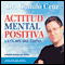 Actitud Mental Positiva: La Clave del Exito [Positive Mental Attitude: The Key to Success] (Unabridged) audio book by Camilo Cruz
