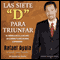 Las 7  Ds para Triunfar [The 7 Ds of Success]: Un Metodo Practico y Motivador para Ordenar tu Vida Personal y profesional (Unabridged) audio book by Rafael Ayala