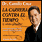 La Carrera Contra El Tiempo: Y Como Ganarla! [The Race Against Time and How to Win It] (Unabridged) audio book by Camilo Cruz