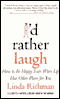 I'd Rather Laugh: How to Be Happy Even When Life Has Other Plans for You