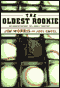 The Oldest Rookie: Big-League Dreams from a Small-Town Guy (Unabridged) audio book by Jim Morris and Joel Engel