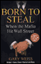 Born to Steal: When the Mafia Hit Wall Street
