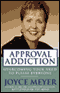 Approval Addiction: Overcoming Your Need to Please Everyone audio book by Joyce Meyer