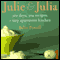 Julie and Julia: 365 Days, 524 Recipes, 1 Tiny Apartment Kitchen audio book by Julie Powell