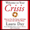 Welcome to Your Crisis: How to Use the Power of Crisis to Create the Life You Want audio book by Laura Day